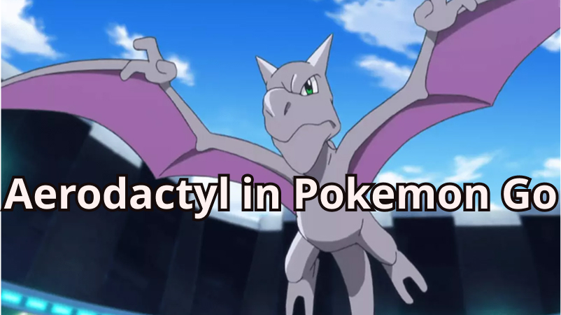 aerodactyl in pokemon go