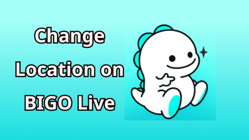 change location on BIGO Live