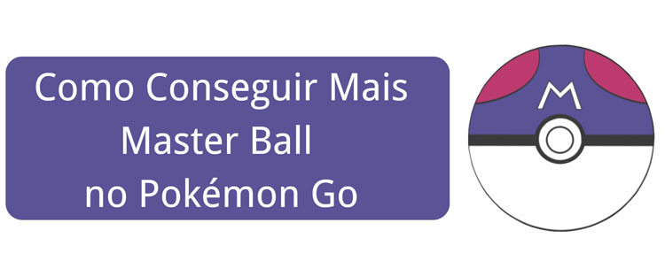 como conseguir mais master ball pokemon go