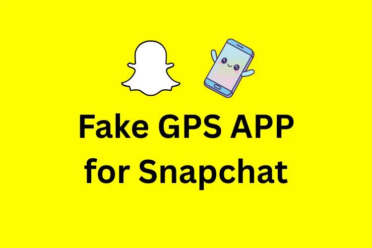 fake gps app for snapchat