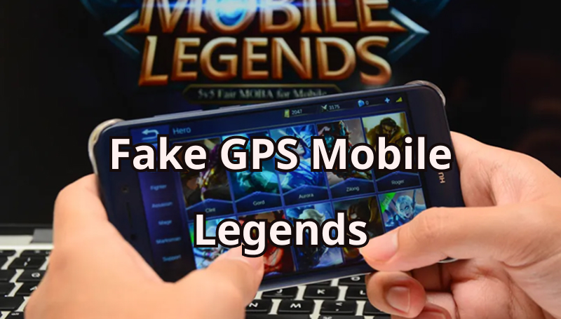 fake gps in mobile legends