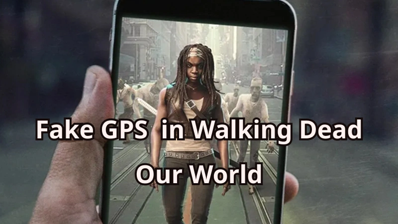 fake GPS in Walking Dead Our World