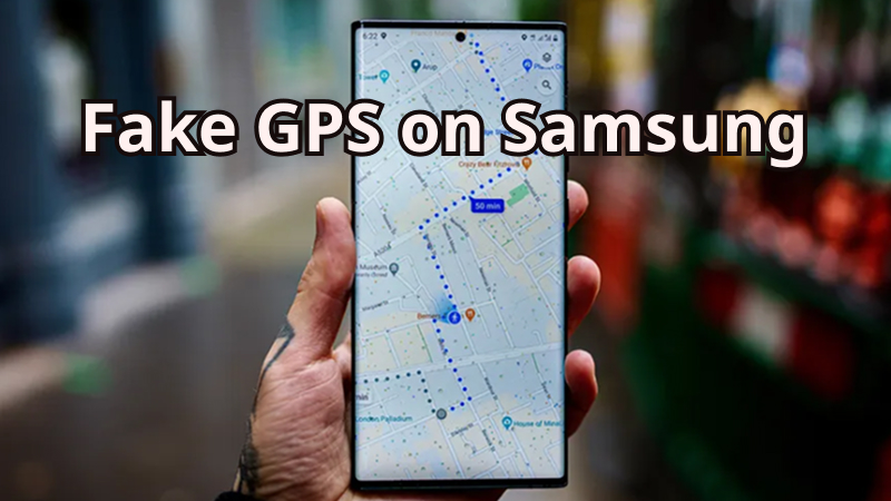 fake GPS on Samsung