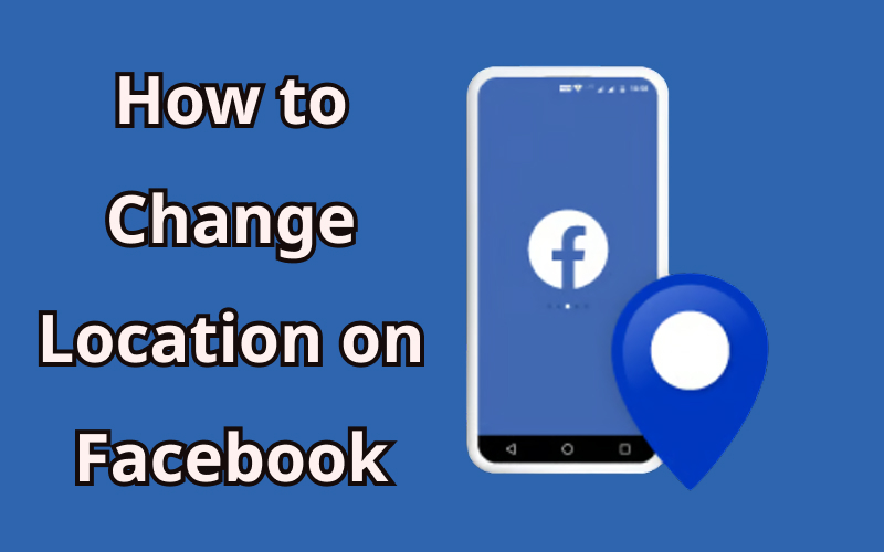 how to change location on facebook