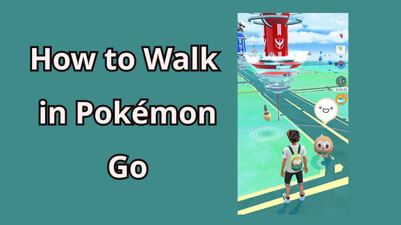 how to walk in pokemon go