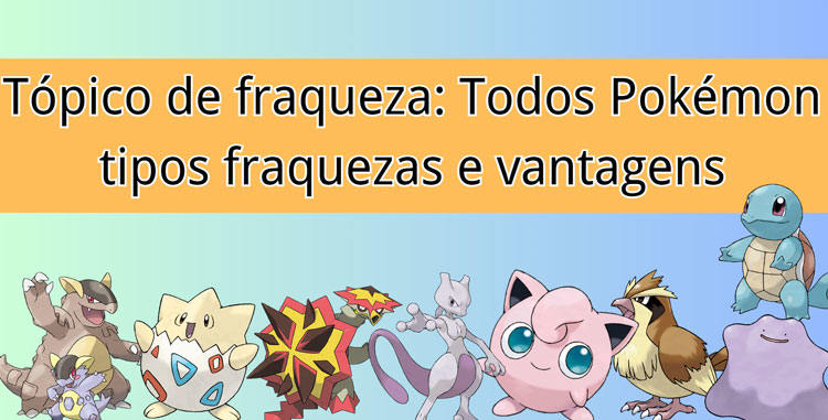 Novo Tópico: Explorando As Fraquezas Dos Pokémon