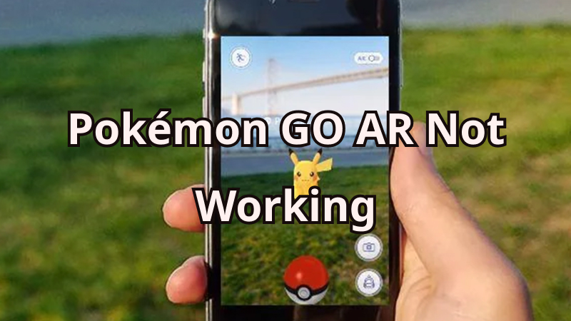 Pokémon GO AR is not working