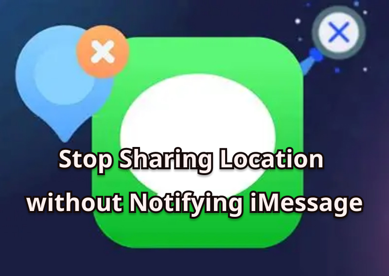 stop sharing location without notifying imessage